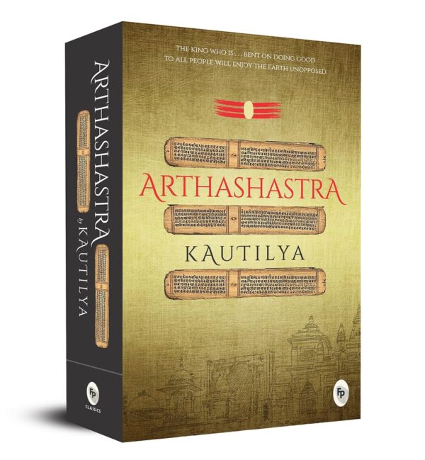 Arthashastra By Kautilya - A Masterpiece On Economic Policies | Ancient Indian Political Philosophy | Hindu Spiritual Wisdom | Timeless Teachings | Practical Guidance [Paperback]