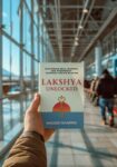 Lakshya Unlocked: Mastering Self, Wisdom, and Prosperity Through Indian Wisdom